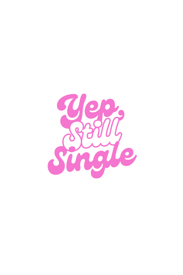 Yep Still Single - Oversized Tshirt Women