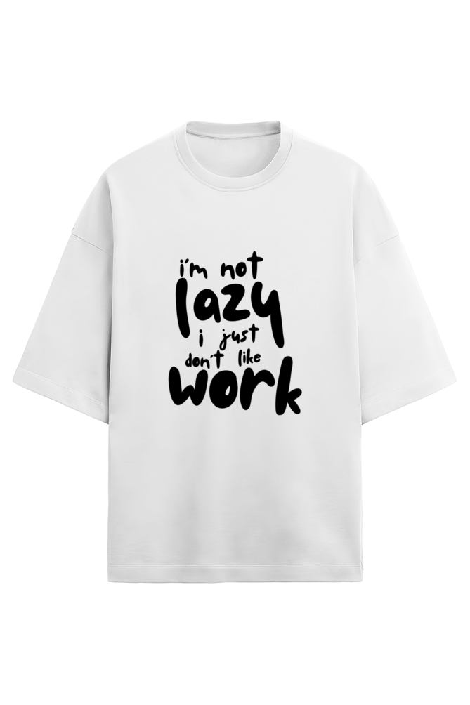 I am not Lazy - Terry Oversized Tshirts