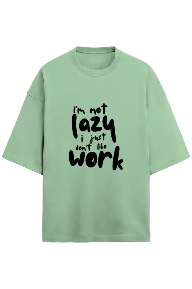 I am not Lazy - Terry Oversized Tshirts