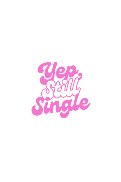 Yep Still Single - Oversized Tshirt Women