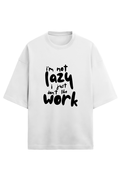 I am not Lazy - Terry Oversized Tshirts