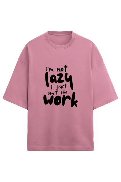 I am not Lazy - Terry Oversized Tshirts