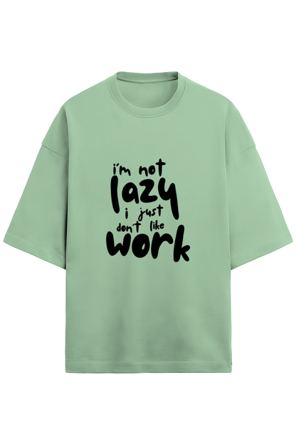 I am not Lazy - Terry Oversized Tshirts